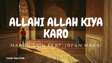 Allahi Allah Kiya Karo Maher Zain Feat Irfan Makki Lirik Lagu