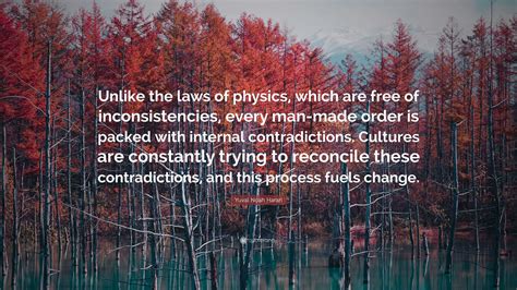 Yuval Noah Harari Quote Unlike The Laws Of Physics Which Are Free Of