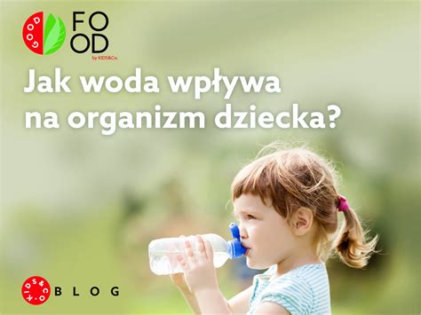 Woda jak działa na organizm dziecka co powoduje jej brak i jak