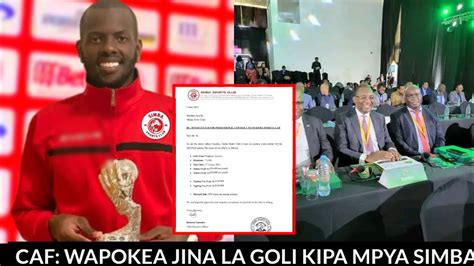 BREAKING CAF Wapokea Jina La GOLI KIPA MPYA SIMBA LEO SASA MAMBO NI