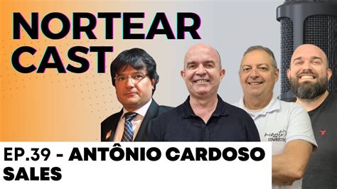 AO VIVO Nortear Cast Ep 39 Bate Papo Antônio Cardoso Sales