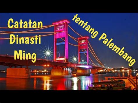 Catatan Dinasti Ming M M Tentang Palembang Nusantara