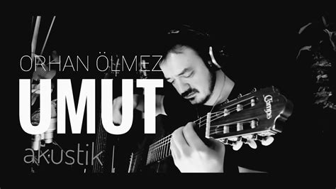 Orhan Ölmez Umut Akustik YouTube