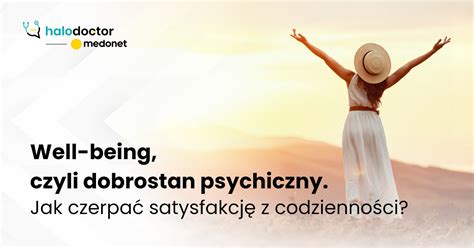 Dobrostan psychiczny Jak czerpać satysfakcję z codzienności