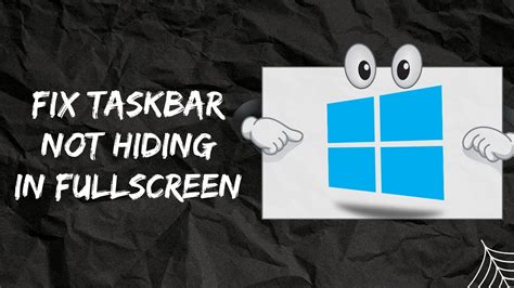 How To Fix Taskbar Showing Even In Fullscreen Taskbar Not Hiding In