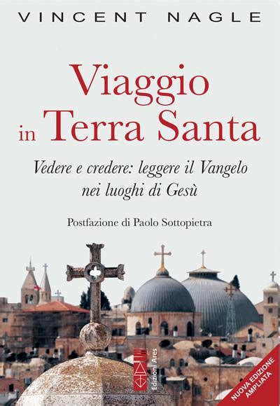 Viaggio In Terra Santa Nuova Edizione Ampliata Edizioni Ares