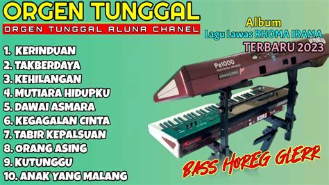 ORGEN TUNGGAL DANGDUT TERBARU 2023 LAGU LAWAS RHOMA IRAMA FULL ALBUM