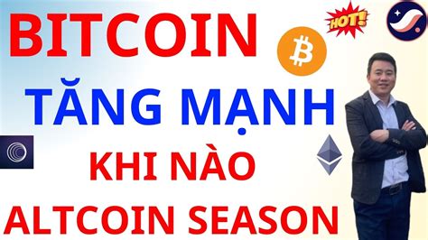 XU HƯỚNG BITCOIN SẮP TỚI ALTCOIN KHI NÀO BÙNG NỔ MẠNH YouTube