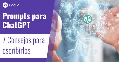 C Mo Crear Un Buen Prompt Para Chatgpt Consejos Clave