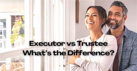 Executor Vs Trustee Whats The Difference