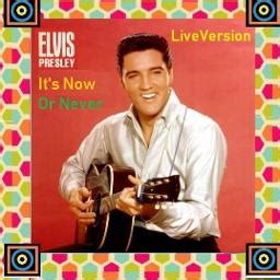 It S Now Or Never Elvis Presley Song Lyrics And Music By Elvis