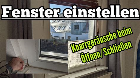 Fenster Einstellen Fenster Knarrt Beim Ffnen Und Schlie En Fenster