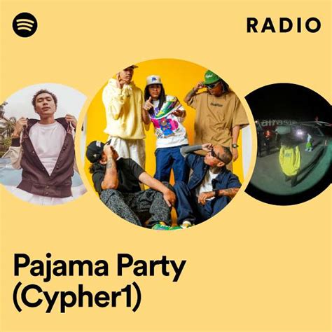 Pajama Party Cypher Radio Playlist By Spotify Spotify