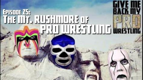 The Mt Rushmore Of Pro Wrestling Youtube