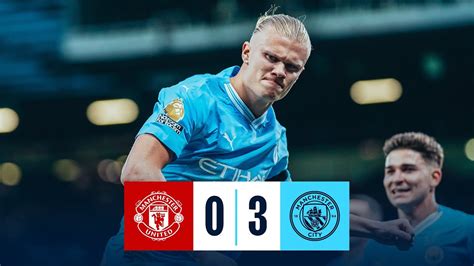 Highlights Manchester United 0 3 Manchester City Haaland 2 And Foden Goals Youtube