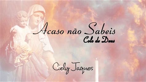 Acaso não sabeis Colo de Deus Cover Ciely Jaques YouTube