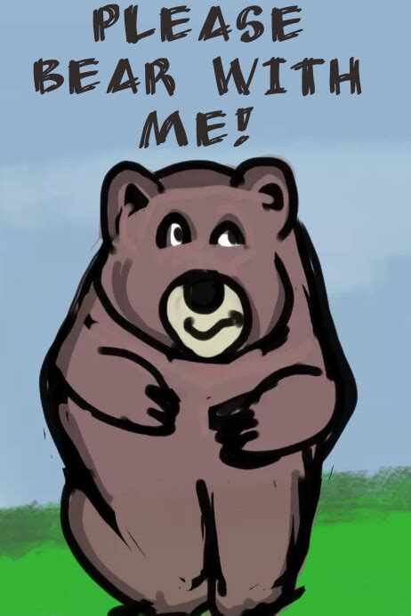 Bear Poster Please Bear With Me Template Postermywall