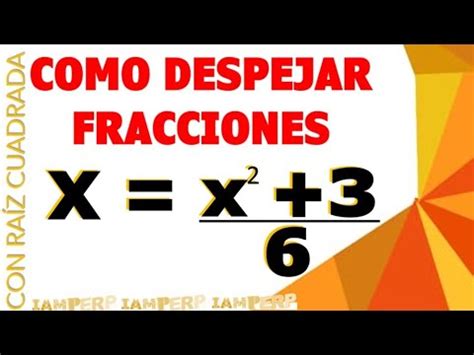 Método para despejar fracciones con raíz cuadrada matemáticas para