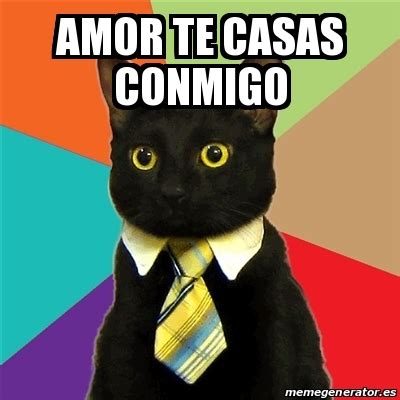 Meme Business Cat Amor Te Casas Conmigo