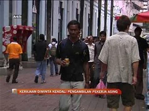 Kerajaan Minta Kendali Ambil Pekerja Asing Video Dailymotion