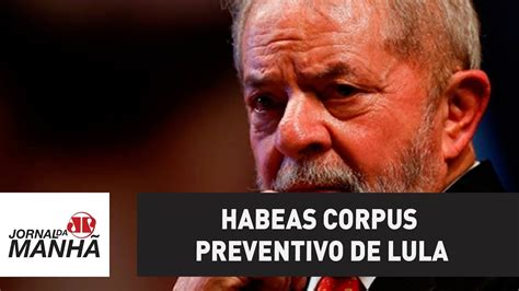 Decisão sobre habeas corpus preventivo de Lula foi inteiramente