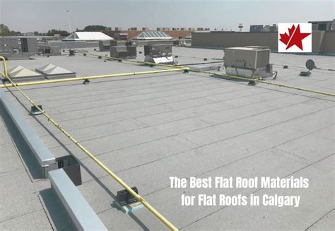 Best Flat Roofing Materials For Calgary A Comprehensive Guide