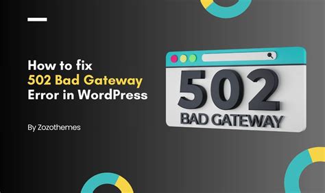 What Is A 502 Bad Gateway Error And How To Fix It