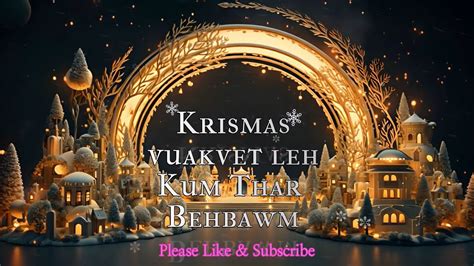 Krismas Vuakvet Leh Kum Thar Behbawm Youtube