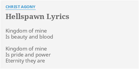 Hellspawn Lyrics By Christ Agony Kingdom Of Mine Is