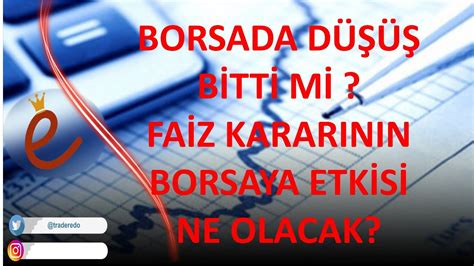 Borsa Sohbeti Borsadan Beklenen Tepki Geldi Faiz Karar Hisse