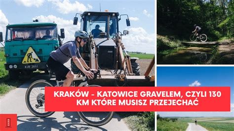 Z Krakowa Do Katowic Gravelem Obowi Zkowych Kilometr W Na