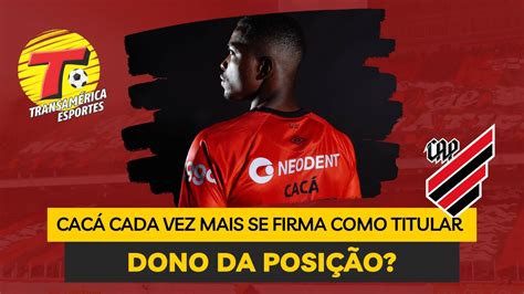 O Zagueiro Cac Cada Vez Mais Se Firma Como Titular Do Athletico Youtube