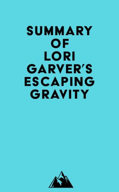 Summary of Lori Garver's Escaping Gravity by Everest Media | eBook ...