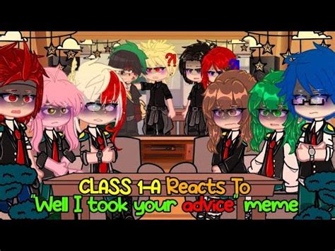 Class 1A REACTS TO Well I Took Your Advice Trend Meme BNHA