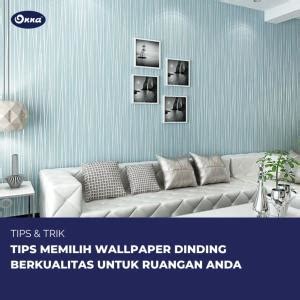 Tips Memilih Wallpaper Dinding Berkualitas Untuk Ruangan Anda