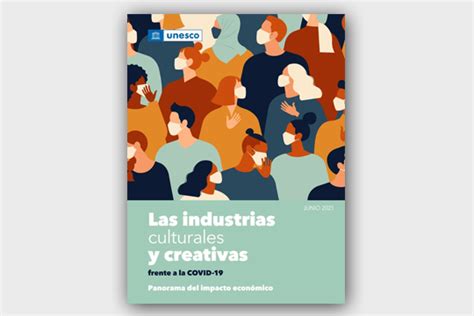 Las Industrias Culturales Y Creativas Frente A La Covid Panorama