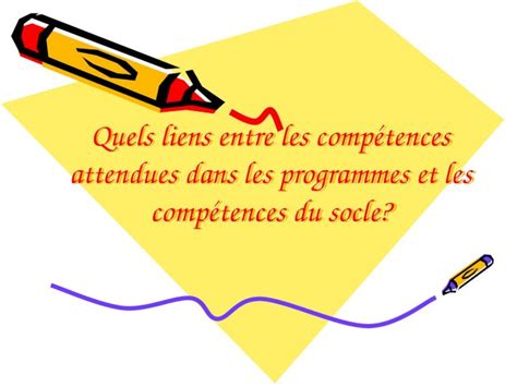 Ppt Quels Liens Entre Les Comp Tences Attendues Dans Les Programmes