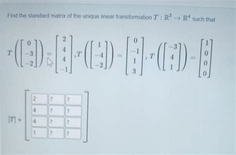 Solved Find The Standard Matrix Of The Unique Linear