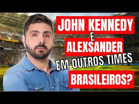 AFASTADOS JOHN KENNEDY E ALEXSANDER PODEM PINTAR EM OUTROS TIMES