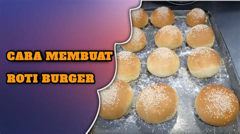 Cara Membuat Roti Burger Tutorial For Making Burger Patties Youtube