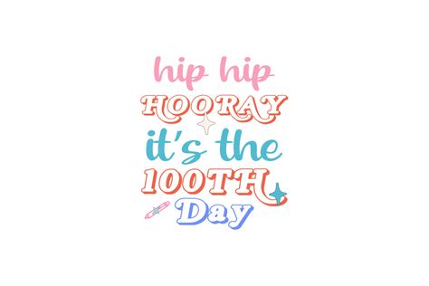 Hip Hip Hooray Its The 100th Day Graphic By Designhub99 · Creative Fabrica