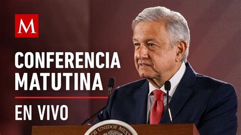 Conferencia Matutina De Amlo De Junio De Youtube