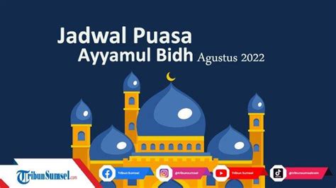 Tag Kapan Mulai Puasa Ayyamul Bidh Bulan Agustus 2022 Kapan Mulai Puasa Ayyamul Bidh Bulan