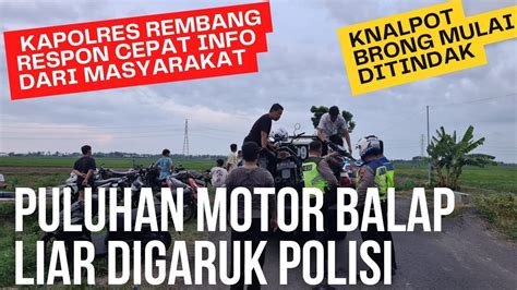 MOTOR BALAP LIAR DIGARUK POLISI INFO MASYARAKAT DIRESPON KAPOLRES