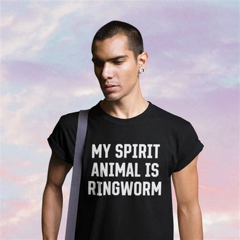 My Spirit Animal Is Ringworm Funny Shirt Offensive Shirt Etsy