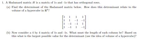 Solved 1. A Hadamard matrix H is a matrix of 1s and -1s that | Chegg.com