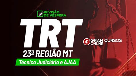 Concurso TRT 23ª Região MT Revisão de Véspera Técnico Judiciário e