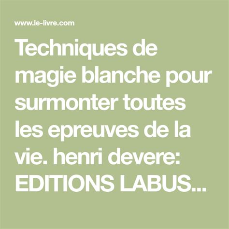 Techniques De Magie Blanche Pour Surmonter Toutes Les Epreuves De La