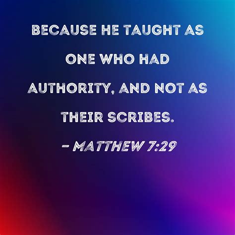 Matthew 729 Because He Taught As One Who Had Authority And Not As Their Scribes