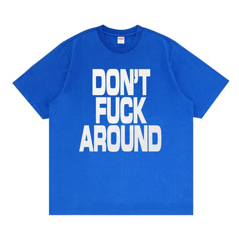 Supreme Don T Fuck Around Tee Royal GOAT
